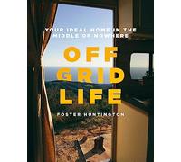 Off grid life: your ideal home in the middle of nowhere