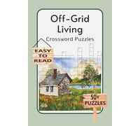 Off-Grid Living Crossword Puzzles: Crossword Puzzles with Easy To Read Print about Off-Grid Living, Prepper Survival and more | 6x9 inches, 120 Pages ... ... Gift for relaxation and quiet time.