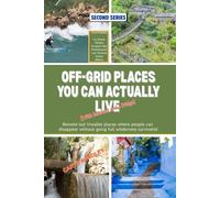 OFF-GRID PLACES YOU CAN ACTUALLY LIVE (With Internet and a Fridge): Remote but livable places where people can disappear without going full wilderness survivalist