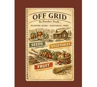 Off Grid To Ponder Stuff: Planting Seeds, Vegetables, and Fruit