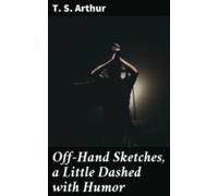 Off-hand Sketches A Little Dashed With Humor (ebook)