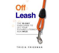 Off Leash: The 10-Day Challenge to Let Your Futures Literacy Run Wild.