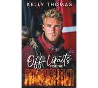 Off-Limits for the Firefighter: A Brother’s Best Friend Workplace Romance (Firefighters of Seaside Beach - A Small Town Romance Series)
