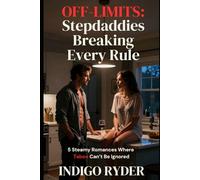 Off-Limits: Stepdaddies Breaking Every Rule: 5 Steamy Romances Where the Taboo Can't Be Ignored (Short Read Erotica)