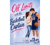 Off Limits With the BASKETBALL CAPTAIN: A FAKE DATING SPORTS ROMANCE (Off Limits Sports Romance Series)