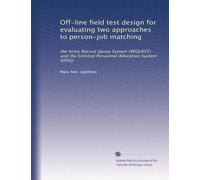 Off-line field test design for evaluating two approaches to person-job matching: the Army Recruit Quota System (REQUEST) and the Enlisted Personnel Allocation System (EPAS)