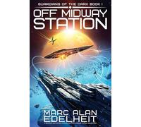 Off Midway Station: A gripping and action-packed military science fiction adventure: 1 (Guardians of the Dark)