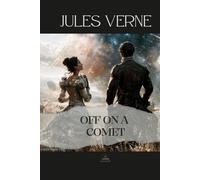 Off on a Comet: Hector Servedac, A Journey through Planetary Space - The Original Unabridged Novel