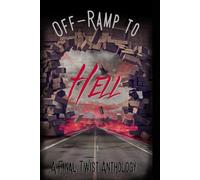 OFF-RAMP TO HELL: A Final Twist Anthology