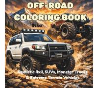 OFF-ROAD COLORING BOOK: Realistic 4x4, SUVs, Monster Trucks & Extreme Terrain Vehicles