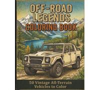Off-Road Legends Coloring Book: A Rugged Collection of Classic 4x4s, Utility Vehicles and All-Terrain Icons for Car Lovers (Classic Cars Coloring Collection)