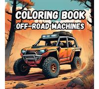 Off-road Machines Coloring Book: Coloring book for kids with off-road car and trucks to relax and have fun