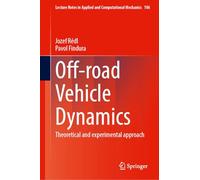 Off-Road Vehicle Dynamics: Theoretical and Experimental Approach: 106 (Lecture Notes in Applied and Computational Mechanics, 106)