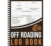 Off Roading Log Book: Off-Road Trail Logbook to Keep Track of All Your Off-Roading Trail Adventures, Back Roads Adventure, and Your Rock Crawling Mudslinging Trips