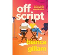 Off Script: The must-read new second chance romance perfect for fans of Emily Henry and Abby Jimenez