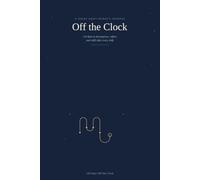 Off the Clock: A Night Shift Nurse's Journal - 120 Days to Decompress, Reflect and Refill After Every Shift