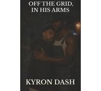Off the Grid, In His Arms: A Gay Romance Thriller
