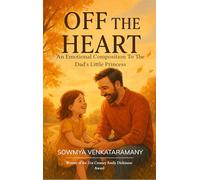 Off the Heart : An Emotional Composition To The Dad's Little Princess