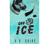 OFF THE ICE: A Slow-Burn Hockey Romance with Injury Secrets, Medical Drama, and Forbidden Tension (The Seattle Savage Kings)