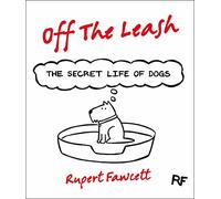 Off The Leash. The Secret Life Of Dogs