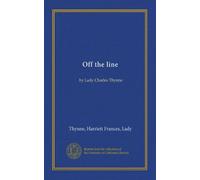 Off the line: by Lady Charles Thynne