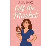 Off The Market (Steamy witty romantic comedy novel)