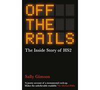 Off The Rails: The Inside Story of HS2