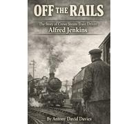Off The Rails: The Story of Crewe Steam Train Driver Alfred Jenkins