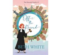 Off the Record: A Christian Contemporary Romance: 1 (The Kincade Family)