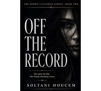 OFF THE RECORD: A Sophie Calloway Thriller Book 2 (Voss & Webb Series)