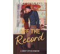 Off the Record: A Sweet Office Romantic Comedy (The Nashville Romantics)