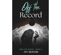 Off The Record: Own Her Series -- Book Two