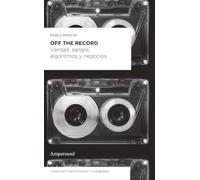 Off the record: Verdad, sangre, algoritmos y negocios (Comunicación & Lenguajes)