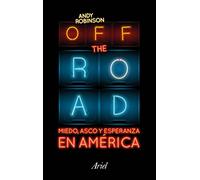 Off the Road. Miedo, asco y esperanza en América (Ariel)
