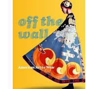 Off the Wall: American Art to Wear