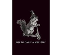 Off to Cause a Kerfuffle - Squirrel on a One-Foot Scooter: 120 page Simple Lined Notebook