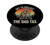 Off To Collect The Dad Tax PopSockets PopGrip Adhesivo