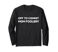 Off To Commit Mom Foolery Funny Mother's Day Humor Sarcastic Manga Larga