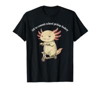 Off to Commit School Pickup Foolery Axolotl Padres Mamá Papá Camiseta