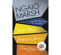 Off With His Head / Singing in the Shrouds / False Scent: Book 7 (The Ngaio Marsh Collection)