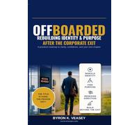 Offboarded: Rebuilding Identity, Purpose, and Career After the Corporate Exit