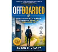 Offboarded: Rebuilding Identity, Purpose, and Career After the Corporate Exit