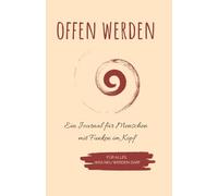 Offen werden - für alles, was neu werden darf: Ein Journal für Menschen mit Funken im Kopf