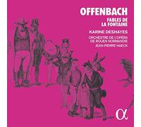 Karine Deshayes – Offenbach: Fables de la Fontaine – Alpha