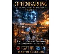 Offenbarung: Das letzte Kapitel der Menschheit (Offenbarung - Das, was kommen wird, neu erzählt)