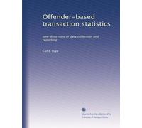 Offender-based transaction statistics: new directions in data collection and reporting