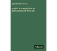 Offener Brief an sämmtliche Professoren der Geburtshilfe