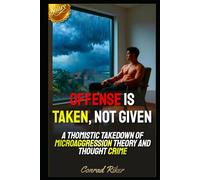 Offense is Taken, Not Given: A Thomistic Takedown of Microaggression Theory and Thought Crime (Redpilled Female Supremacy (satire))