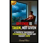 Offense is Taken, Not Given: A Thomistic Takedown of Microaggression Theory and Thought Crime (Redpilled Female Supremacy (satire))