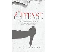Offense: The Silent Killer of Trust and Relationships